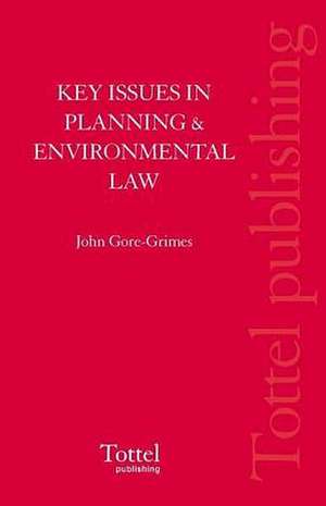 Key Issues in Planning and Environmental Law de John Gore-Grimes