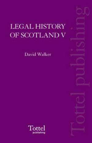 Legal History of Scotland Volume V: The Eighteenth Century de David M. Walker