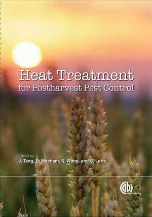 Heat Treatments for Postharvest Pest Control – Theory and Practice de Juming Tang