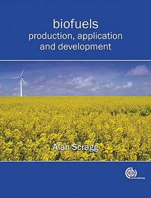 Biofuels – Production, Application and Development de Alan Scragg