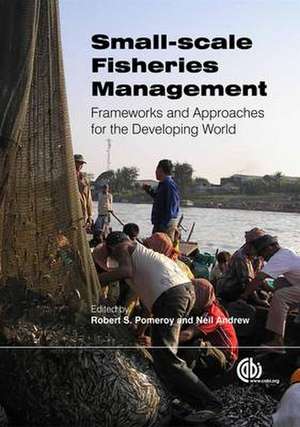 Small–scale Fisheries Management – Frameworks and Approaches for the Developing World de David Mills