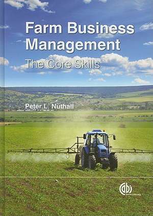 Farm Business Management – The Core Skills de Peter L Nuthall