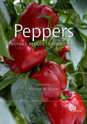 Peppers – Botany, Production and Uses de Michael Balick