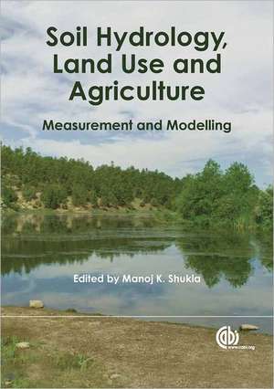 Soil Hydrology, Land Use and Agriculture – Measurement and Modelling de Jeffrey Arnold