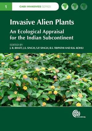 Invasive Alien Plants – An Ecological Appraisal for the Indian subcontinent de A Raghubanshi