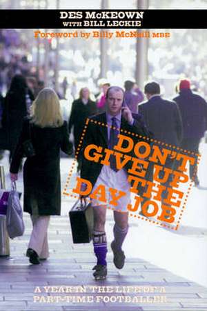 Don't Give Up The Day Job de Leckie Kckeown