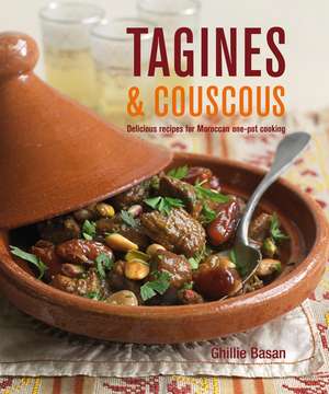 Tagines and Couscous: Delicious recipes for Moroccan one-pot cooking de Ghillie Basan