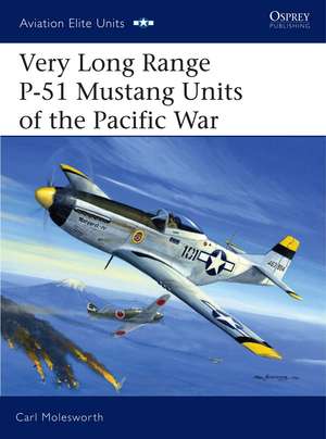 Very Long Range P-51 Mustang Units of the Pacific War de Carl Molesworth