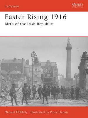 Easter Rising 1916: Birth of the Irish Republic de Michael McNally