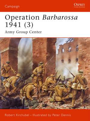 Operation Barbarossa 1941 (3): Army Group Center de Robert Kirchubel