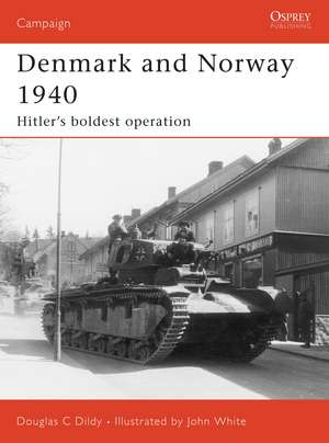 Denmark and Norway 1940: Hitler’s boldest operation de Douglas C. Dildy