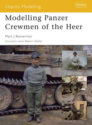 Modelling Panzer Crewmen of the Heer de Mark Bannerman