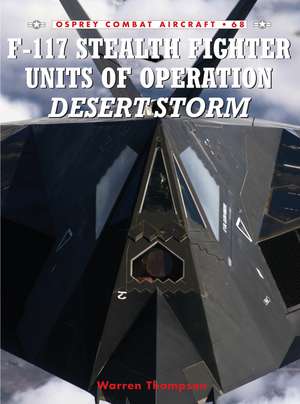 F-117 Stealth Fighter Units of Operation Desert Storm de Warren Thompson