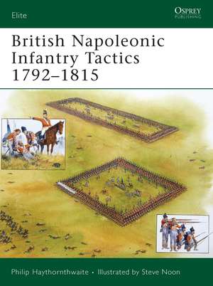 British Napoleonic Infantry Tactics 1792-1815 de Philip Haythornthwaite