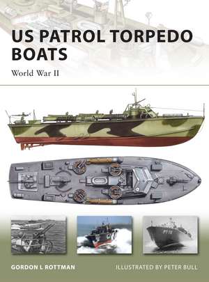 US Patrol Torpedo Boats: World War II de Gordon L. Rottman