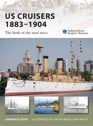 US Cruisers 1883–1904: The birth of the steel navy de Lawrence Burr