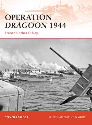 Operation Dragoon 1944: France’s other D-Day de Steven J. Zaloga