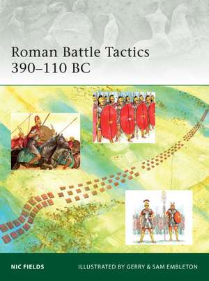 Roman Battle Tactics 390-110 BC de Nic Fields