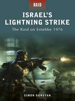 Israel's Lightning Strike: The Raid on Entebbe 1976 de Simon Dunstan