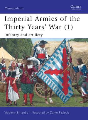 Imperial Armies of the Thirty Years’ War (1): Infantry and artillery de Vladimir Brnardic