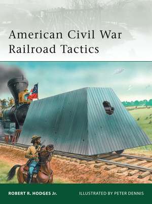 American Civil War Railroad Tactics de Robert R. Hodges Jr.