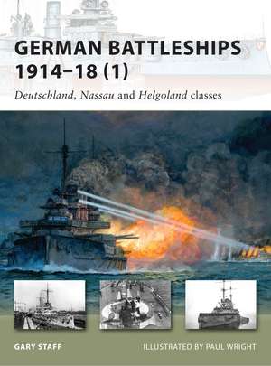 German Battleships 1914–18 (1): Deutschland, Nassau and Helgoland classes de Gary Staff