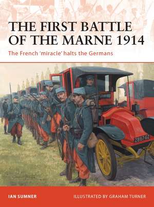 The First Battle of the Marne 1914: The French ‘miracle’ halts the Germans de Ian Sumner