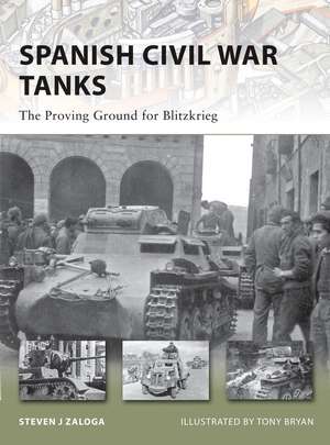 Spanish Civil War Tanks: The Proving Ground for Blitzkrieg de Steven J. Zaloga