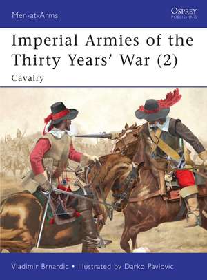 Imperial Armies of the Thirty Years’ War (2): Cavalry de Vladimir Brnardic