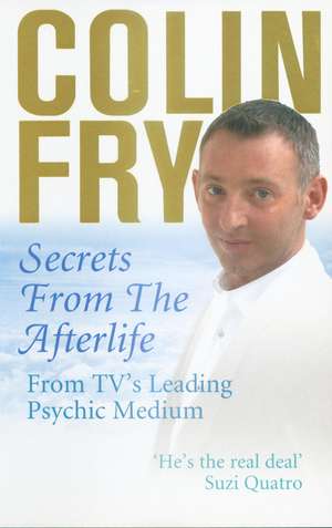 Secrets from the Afterlife de Colin Fry