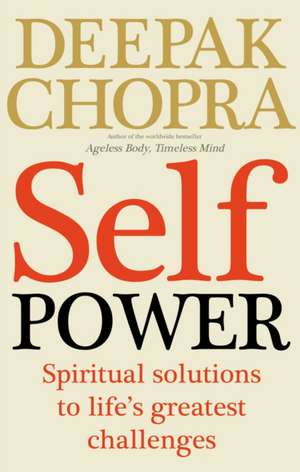 Chopra, D: Self Power de Dr Deepak Chopra