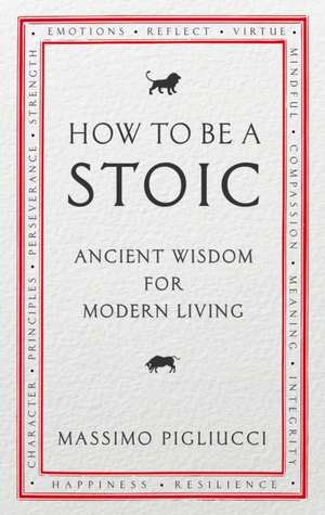 How To Be A Stoic de Massimo Pigliucci