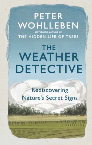 The Weather Detective de Peter Wohlleben