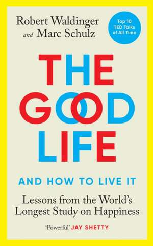 The Good Life: Lessons from the World's Longest Study on Happiness de Robert Waldinger