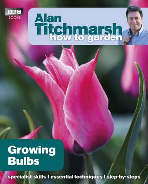 Growing Bulbs: Pests and Problems de Alan Titchmarsh