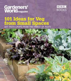 Gardeners' World: 101 Ideas for Veg from Small Spaces de Jane Moore