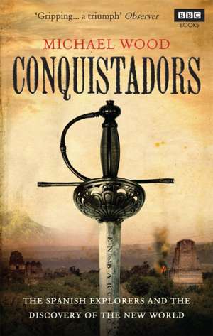 Conquistadors de Michael Wood