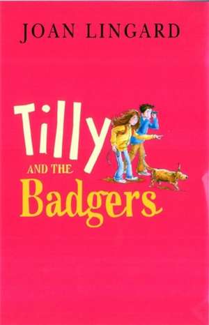 Tilly And The Badgers de Joan Lingard