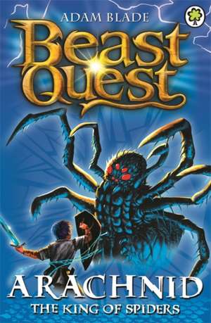 Blade, A: Beast Quest: Arachnid the King of Spiders