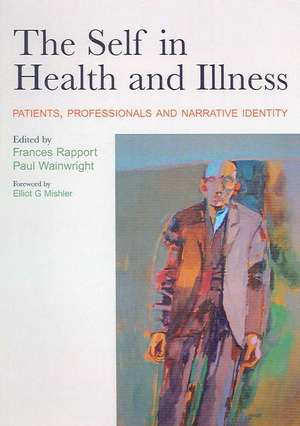 The Self in Health and Illness: Patients, Professionals and Narrative Identity de Frances Rapport