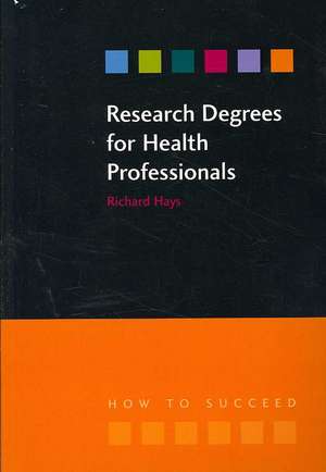 Research Degrees for Health Professionals de Richard Hays