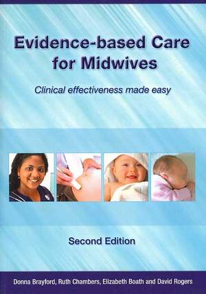 Evidence-Based Care for Midwives: Clinical Effectiveness Made Easy de Donna Brayford