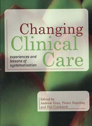 Changing Clinical Care: Experiences and Lessons of Systematisation de Andrew Gray