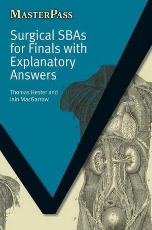 Surgical SBAs for Finals with Explanatory Answers de Thomas Hester