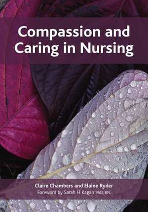 Compassion and Caring in Nursing de Claire Chambers