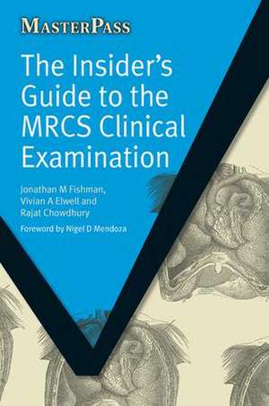 The Insider's Guide to the MRCS Clinical Examination de Jonathan Fishman