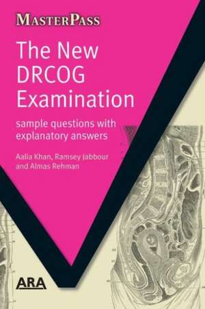 The New DRCOG Examination: Sample Questions with Explanatory Answers de Aalia Khan