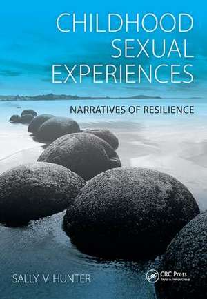 Childhood Sexual Experiences: Narratives of Resilience de Sally Hunter