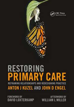 Restoring Primary Care: Reframing Relationships and Redesigning Practice de Anton J Kuzel