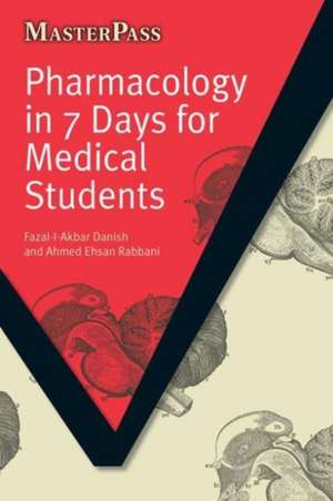 Pharmacology in 7 Days for Medical Students de Fazal-I-Akbar Danish